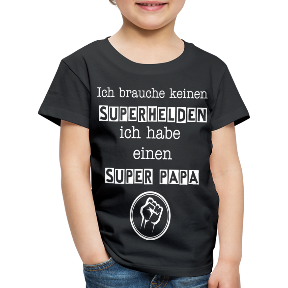 Kinder Premium T-Shirt - Ich brauche keinen Superhelden. Ich habe einen super Papa - Schwarz