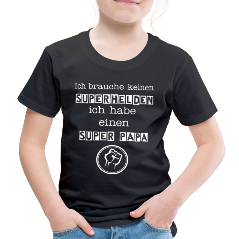 Kinder Premium T-Shirt - Ich brauche keinen Superhelden. Ich habe einen super Papa - Schwarz