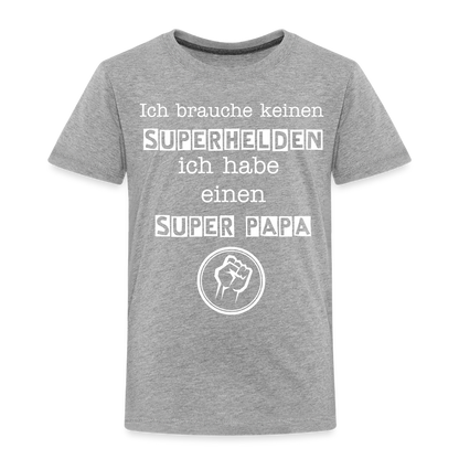 Kinder Premium T-Shirt - Ich brauche keinen Superhelden. Ich habe einen super Papa - Grau meliert