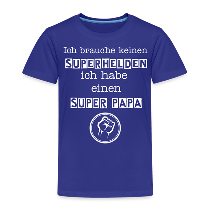 Kinder Premium T-Shirt - Ich brauche keinen Superhelden. Ich habe einen super Papa - Königsblau