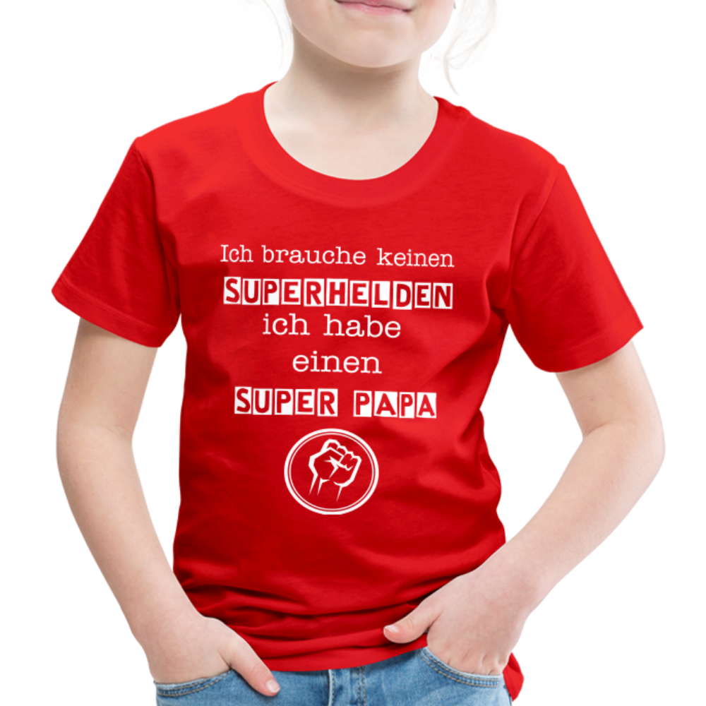 Kinder Premium T-Shirt - Ich brauche keinen Superhelden. Ich habe einen super Papa - Rot