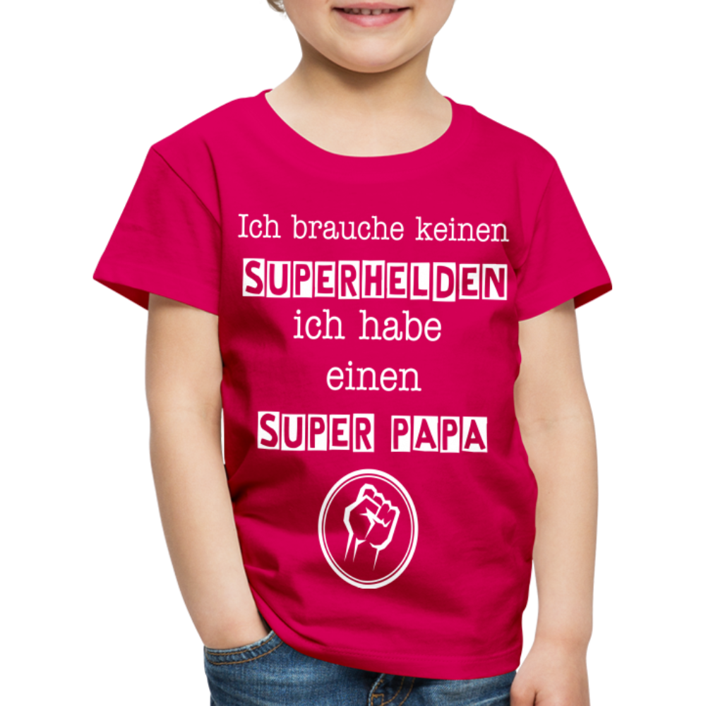 Kinder Premium T-Shirt - Ich brauche keinen Superhelden. Ich habe einen super Papa - dunkles Pink