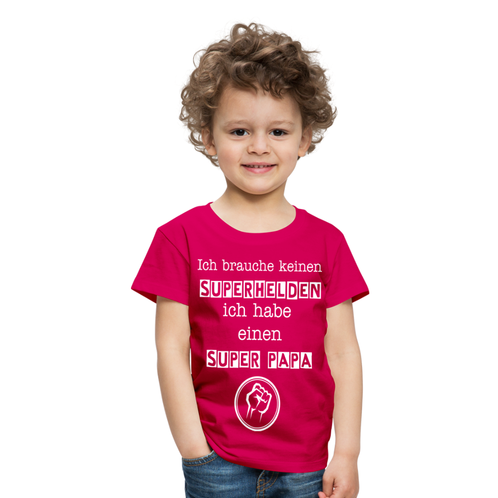 Kinder Premium T-Shirt - Ich brauche keinen Superhelden. Ich habe einen super Papa - dunkles Pink