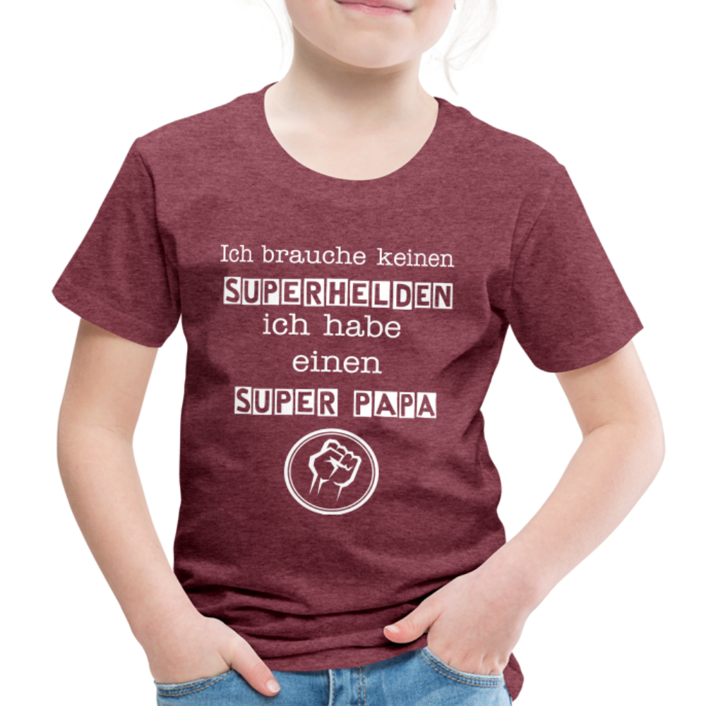 Kinder Premium T-Shirt - Ich brauche keinen Superhelden. Ich habe einen super Papa - Bordeauxrot meliert