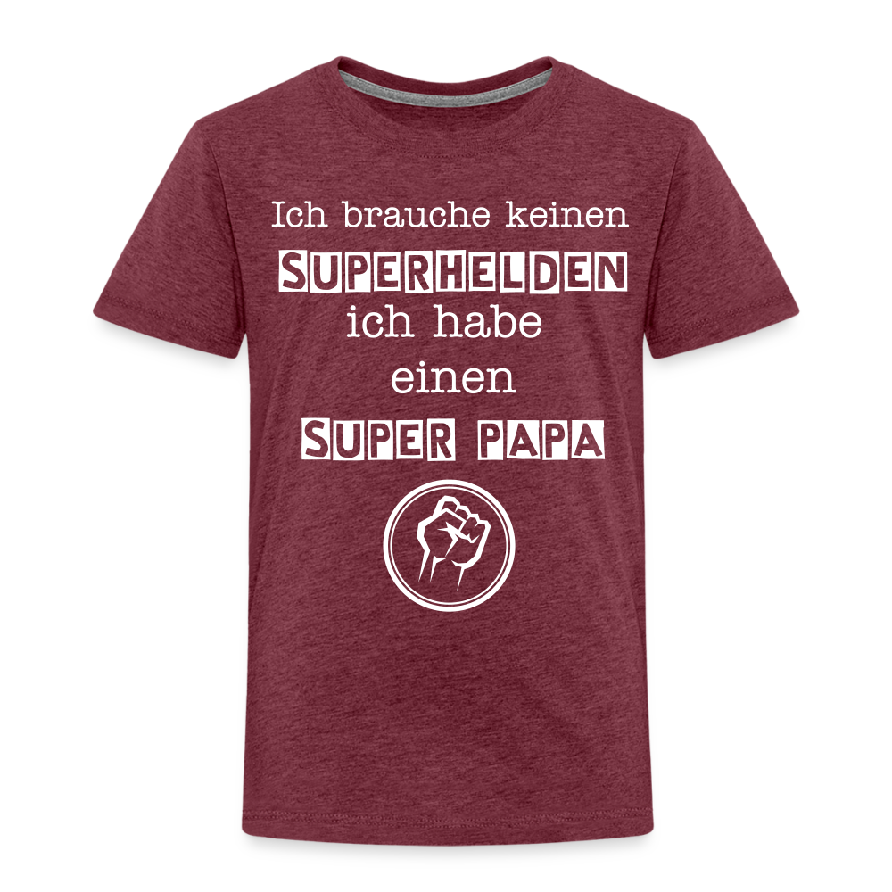 Kinder Premium T-Shirt - Ich brauche keinen Superhelden. Ich habe einen super Papa - Bordeauxrot meliert