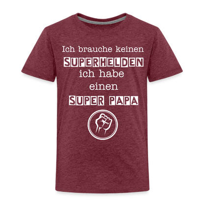 Kinder Premium T-Shirt - Ich brauche keinen Superhelden. Ich habe einen super Papa - Bordeauxrot meliert