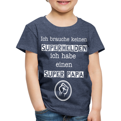 Kinder Premium T-Shirt - Ich brauche keinen Superhelden. Ich habe einen super Papa - Blau meliert