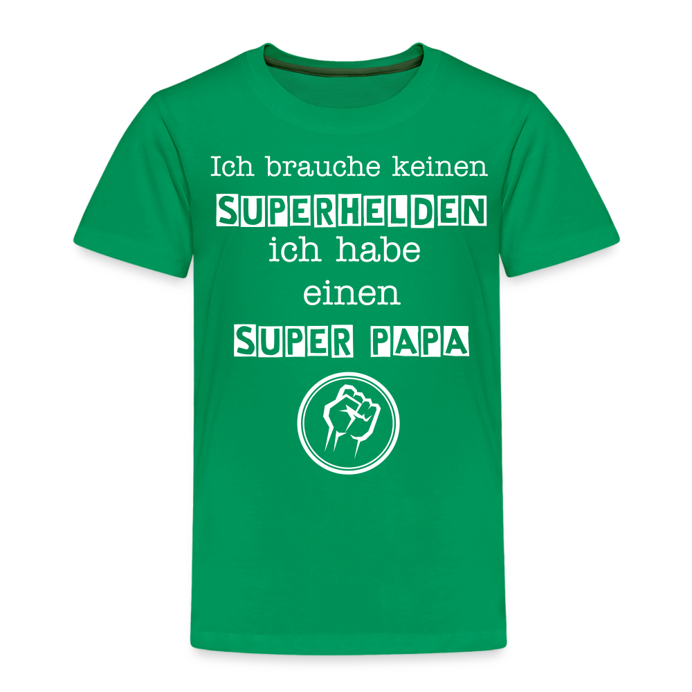 Kinder Premium T-Shirt - Ich brauche keinen Superhelden. Ich habe einen super Papa - Kelly Green