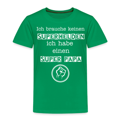 Kinder Premium T-Shirt - Ich brauche keinen Superhelden. Ich habe einen super Papa - Kelly Green