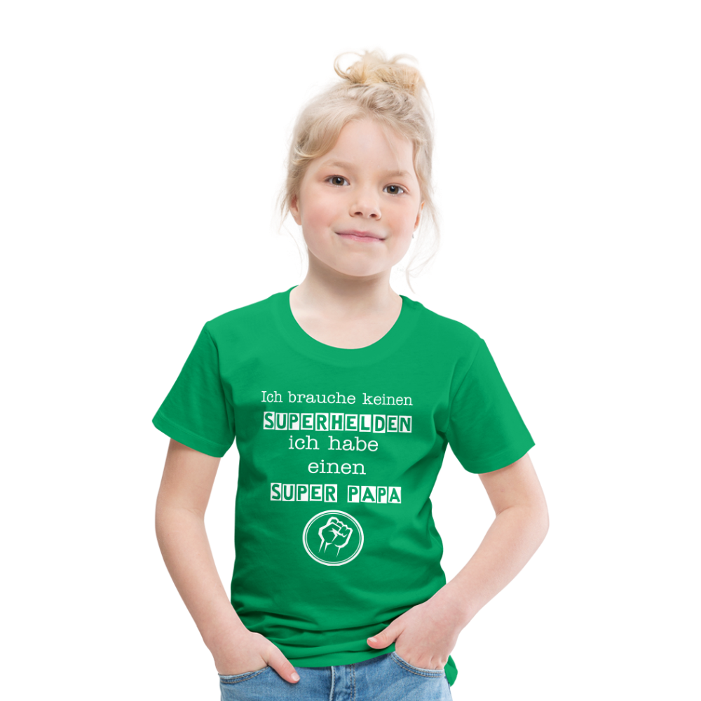 Kinder Premium T-Shirt - Ich brauche keinen Superhelden. Ich habe einen super Papa - Kelly Green