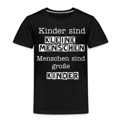 Kinder Premium T-Shirt - Kinder sind kleine Menschen. Menschen sind große Kinder Spruch - Schwarz