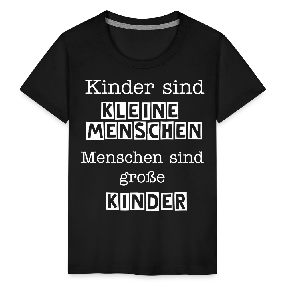 Kinder Premium T-Shirt - Kinder sind kleine Menschen. Menschen sind große Kinder Spruch - Schwarz