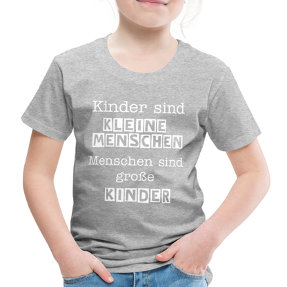 Kinder Premium T-Shirt - Kinder sind kleine Menschen. Menschen sind große Kinder Spruch - Grau meliert