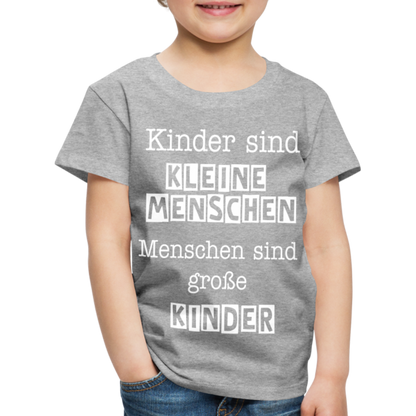 Kinder Premium T-Shirt - Kinder sind kleine Menschen. Menschen sind große Kinder Spruch - Grau meliert