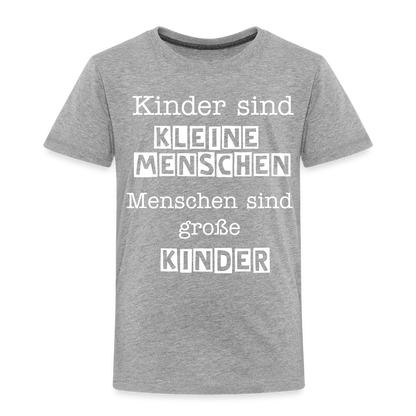 Kinder Premium T-Shirt - Kinder sind kleine Menschen. Menschen sind große Kinder Spruch - Grau meliert