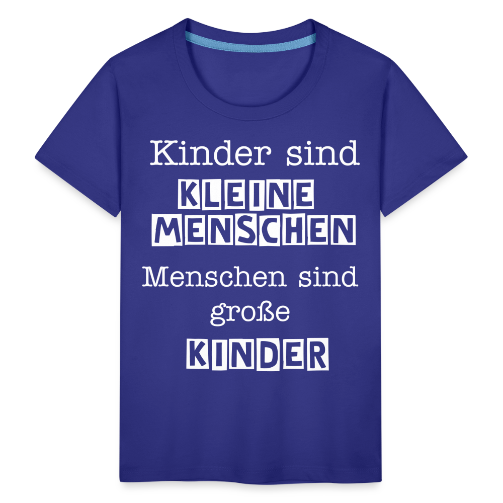 Kinder Premium T-Shirt - Kinder sind kleine Menschen. Menschen sind große Kinder Spruch - Königsblau