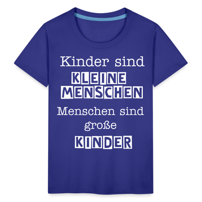 Kinder Premium T-Shirt - Kinder sind kleine Menschen. Menschen sind große Kinder Spruch - Königsblau