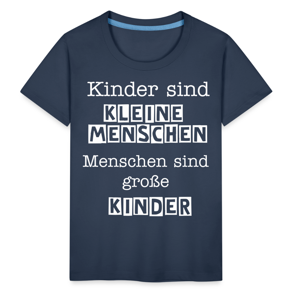 Kinder Premium T-Shirt - Kinder sind kleine Menschen. Menschen sind große Kinder Spruch - Navy