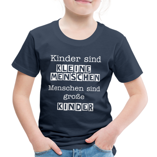 Kinder Premium T-Shirt - Kinder sind kleine Menschen. Menschen sind große Kinder Spruch - Navy