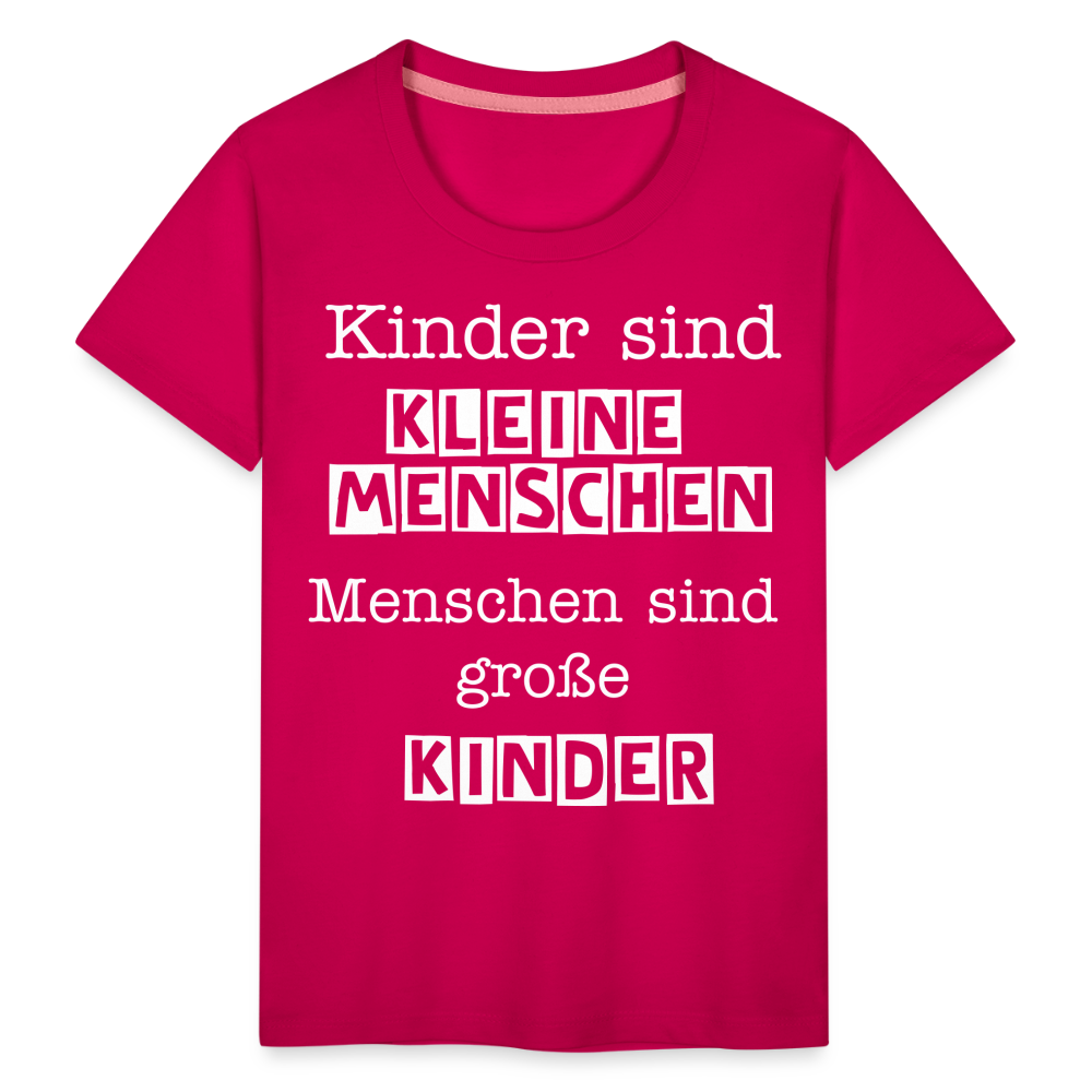 Kinder Premium T-Shirt - Kinder sind kleine Menschen. Menschen sind große Kinder Spruch - dunkles Pink