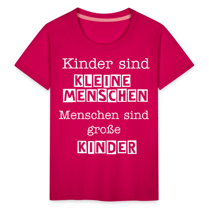 Kinder Premium T-Shirt - Kinder sind kleine Menschen. Menschen sind große Kinder Spruch - dunkles Pink