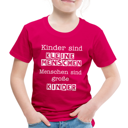 Kinder Premium T-Shirt - Kinder sind kleine Menschen. Menschen sind große Kinder Spruch - dunkles Pink