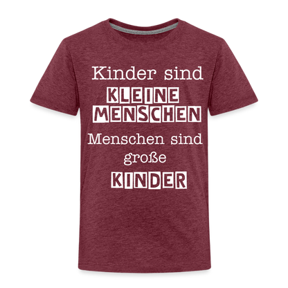 Kinder Premium T-Shirt - Kinder sind kleine Menschen. Menschen sind große Kinder Spruch - Bordeauxrot meliert