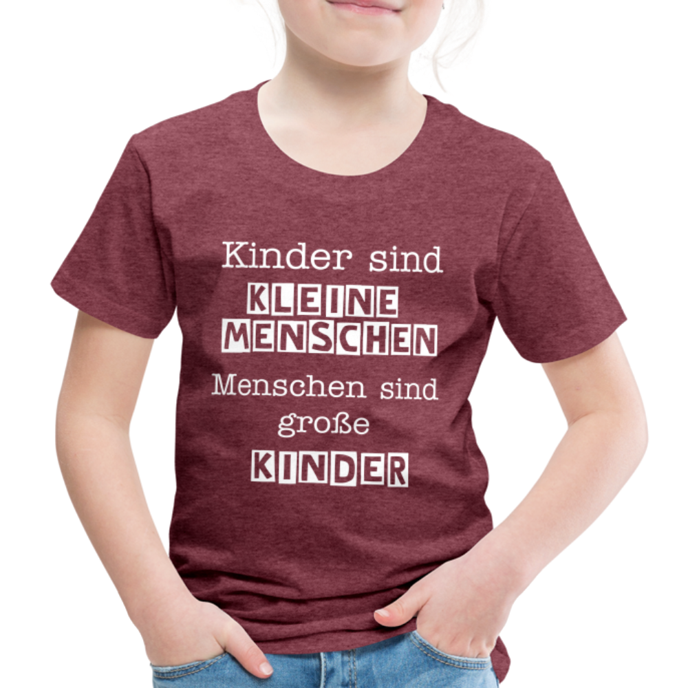 Kinder Premium T-Shirt - Kinder sind kleine Menschen. Menschen sind große Kinder Spruch - Bordeauxrot meliert