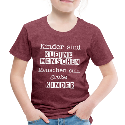 Kinder Premium T-Shirt - Kinder sind kleine Menschen. Menschen sind große Kinder Spruch - Bordeauxrot meliert