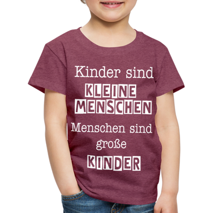 Kinder Premium T-Shirt - Kinder sind kleine Menschen. Menschen sind große Kinder Spruch - Bordeauxrot meliert