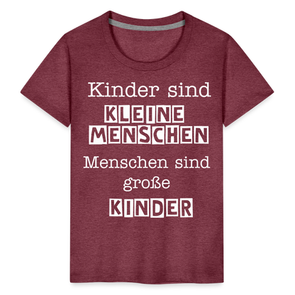 Kinder Premium T-Shirt - Kinder sind kleine Menschen. Menschen sind große Kinder Spruch - Bordeauxrot meliert