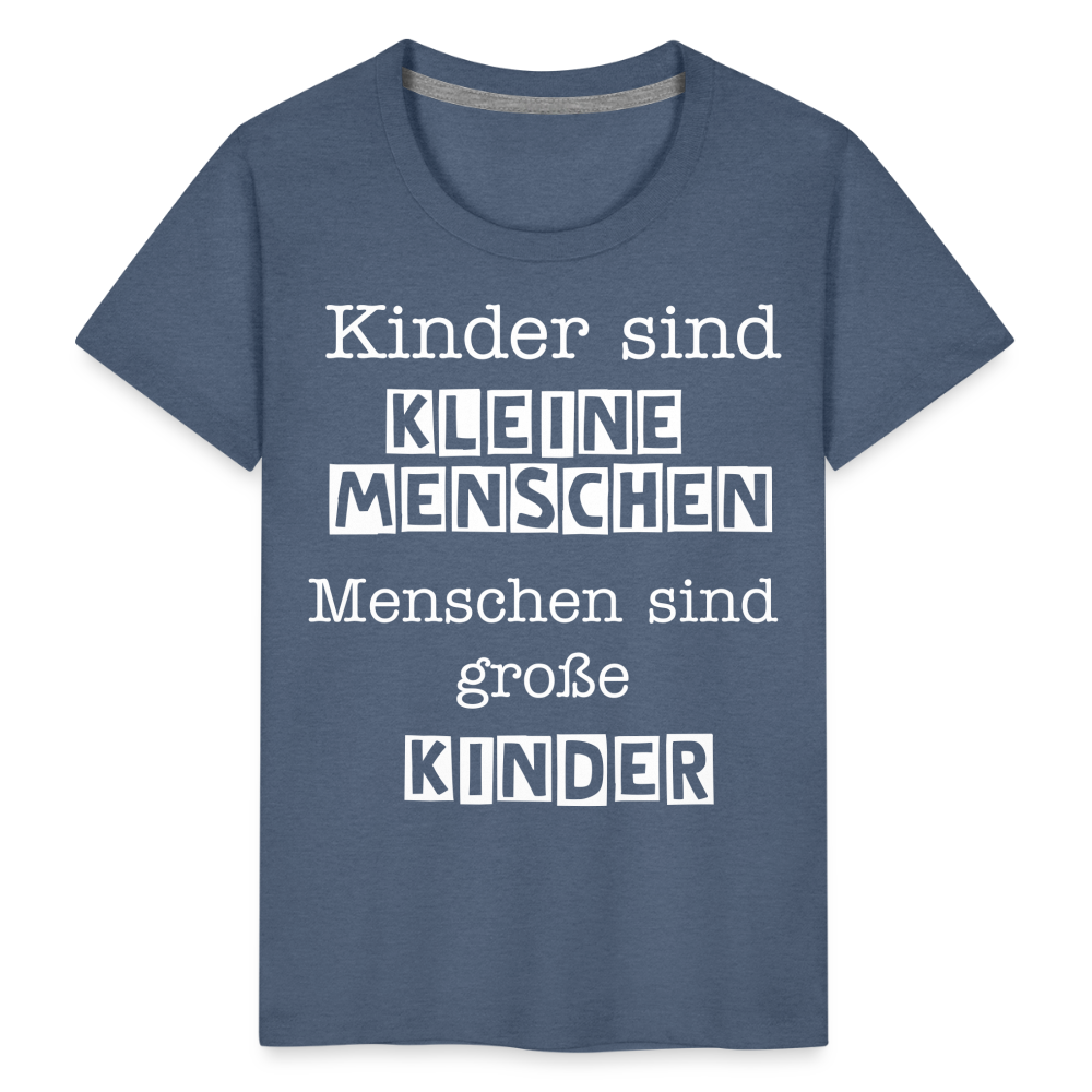 Kinder Premium T-Shirt - Kinder sind kleine Menschen. Menschen sind große Kinder Spruch - Blau meliert