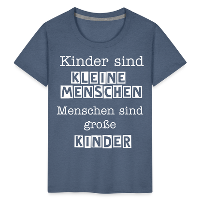 Kinder Premium T-Shirt - Kinder sind kleine Menschen. Menschen sind große Kinder Spruch - Blau meliert