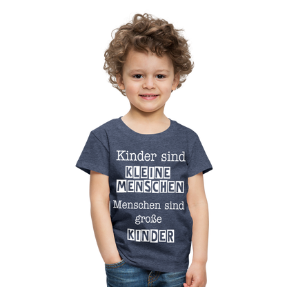 Kinder Premium T-Shirt - Kinder sind kleine Menschen. Menschen sind große Kinder Spruch - Blau meliert