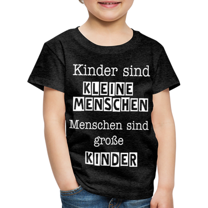 Kinder Premium T-Shirt - Kinder sind kleine Menschen. Menschen sind große Kinder Spruch - Anthrazit