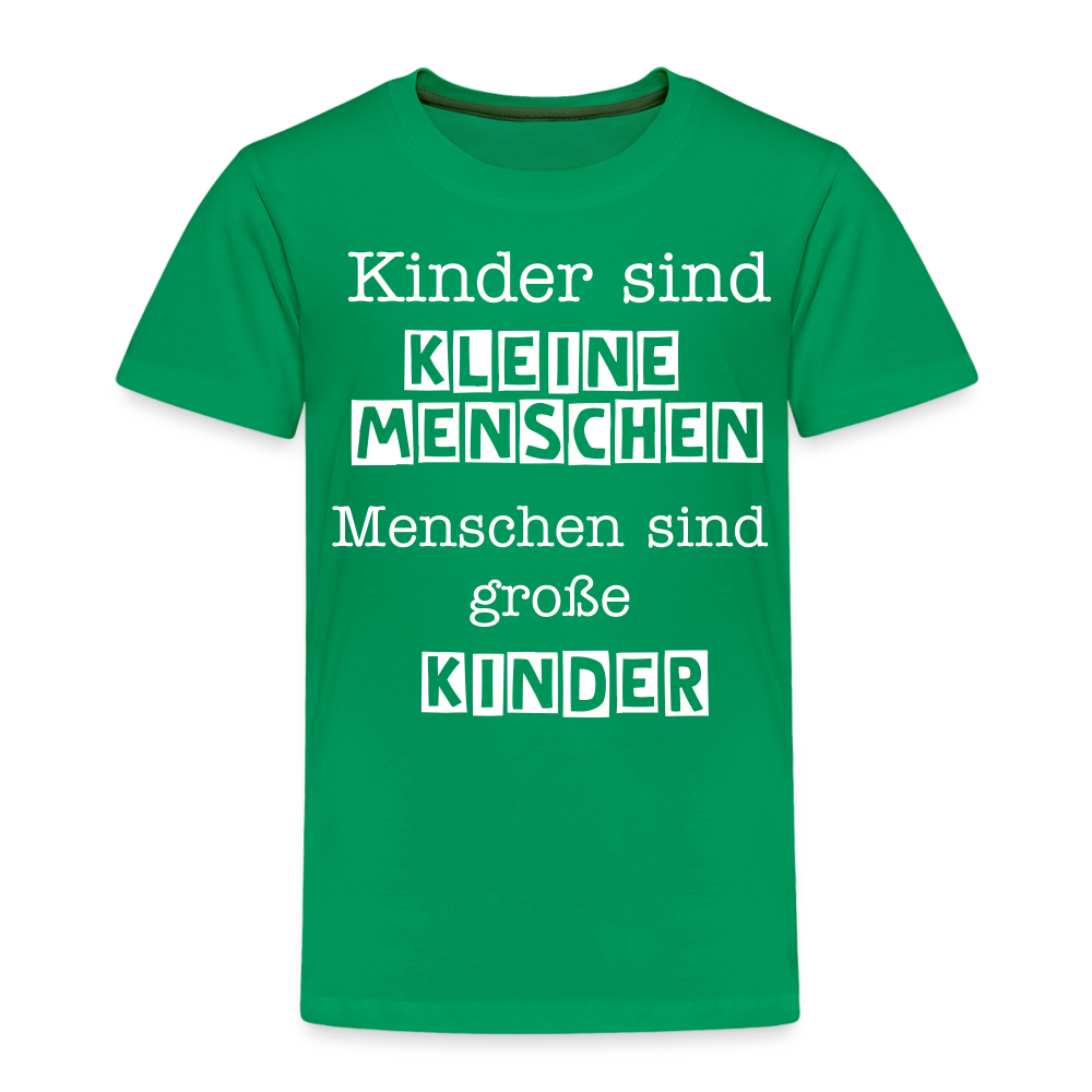 Kinder Premium T-Shirt - Kinder sind kleine Menschen. Menschen sind große Kinder Spruch - Kelly Green