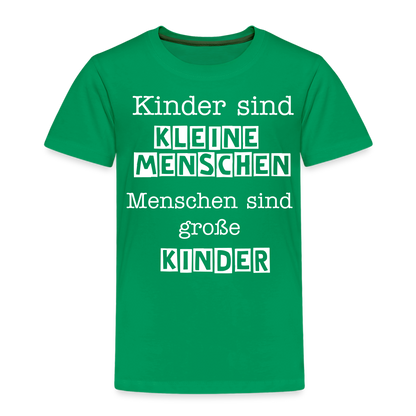 Kinder Premium T-Shirt - Kinder sind kleine Menschen. Menschen sind große Kinder Spruch - Kelly Green