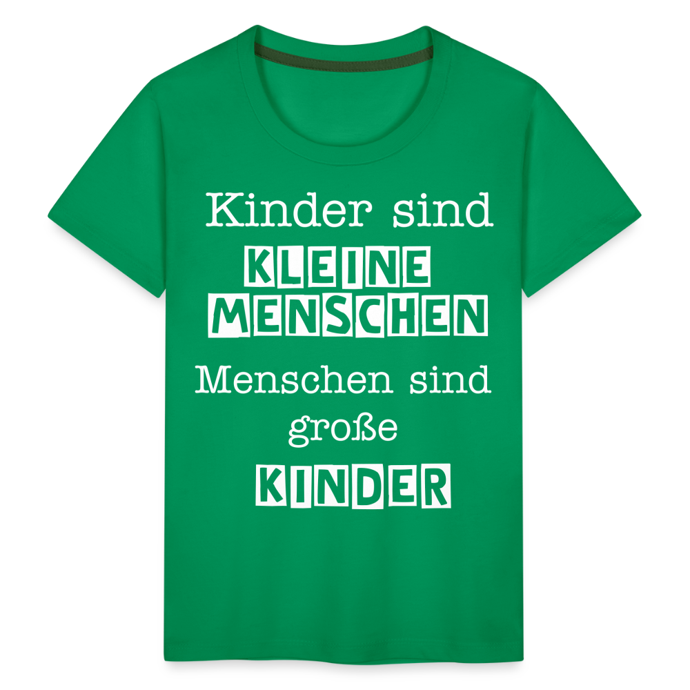 Kinder Premium T-Shirt - Kinder sind kleine Menschen. Menschen sind große Kinder Spruch - Kelly Green