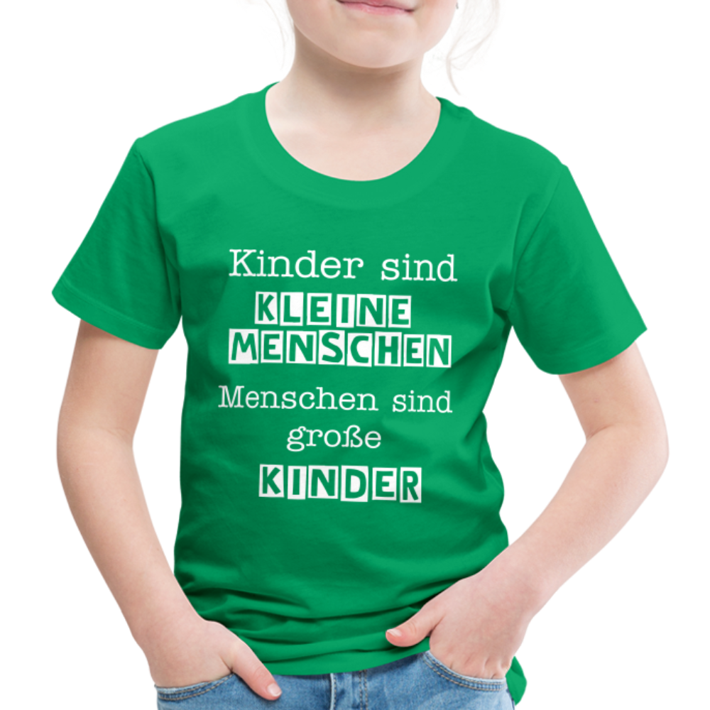 Kinder Premium T-Shirt - Kinder sind kleine Menschen. Menschen sind große Kinder Spruch - Kelly Green