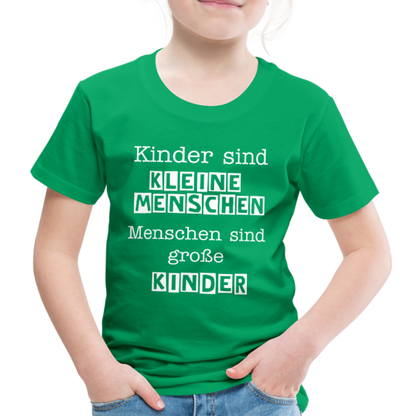 Kinder Premium T-Shirt - Kinder sind kleine Menschen. Menschen sind große Kinder Spruch - Kelly Green