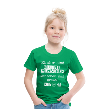 Kinder Premium T-Shirt - Kinder sind kleine Menschen. Menschen sind große Kinder Spruch - Kelly Green