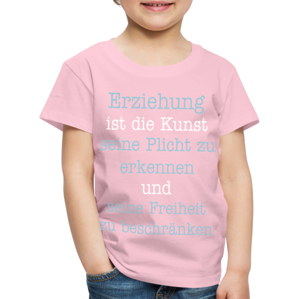 Kinder Premium T-Shirt - Erziehung ist die Kunst seine Pflicht zu erkennen und seine Freiheit zu beschränken Spruch - Hellrosa