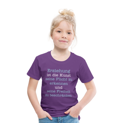 Kinder Premium T-Shirt - Erziehung ist die Kunst seine Pflicht zu erkennen und seine Freiheit zu beschränken Spruch - Lila