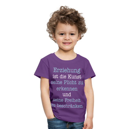 Kinder Premium T-Shirt - Erziehung ist die Kunst seine Pflicht zu erkennen und seine Freiheit zu beschränken Spruch - Lila