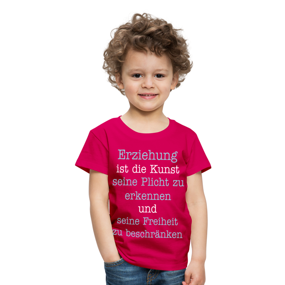 Kinder Premium T-Shirt - Erziehung ist die Kunst seine Pflicht zu erkennen und seine Freiheit zu beschränken Spruch - dunkles Pink