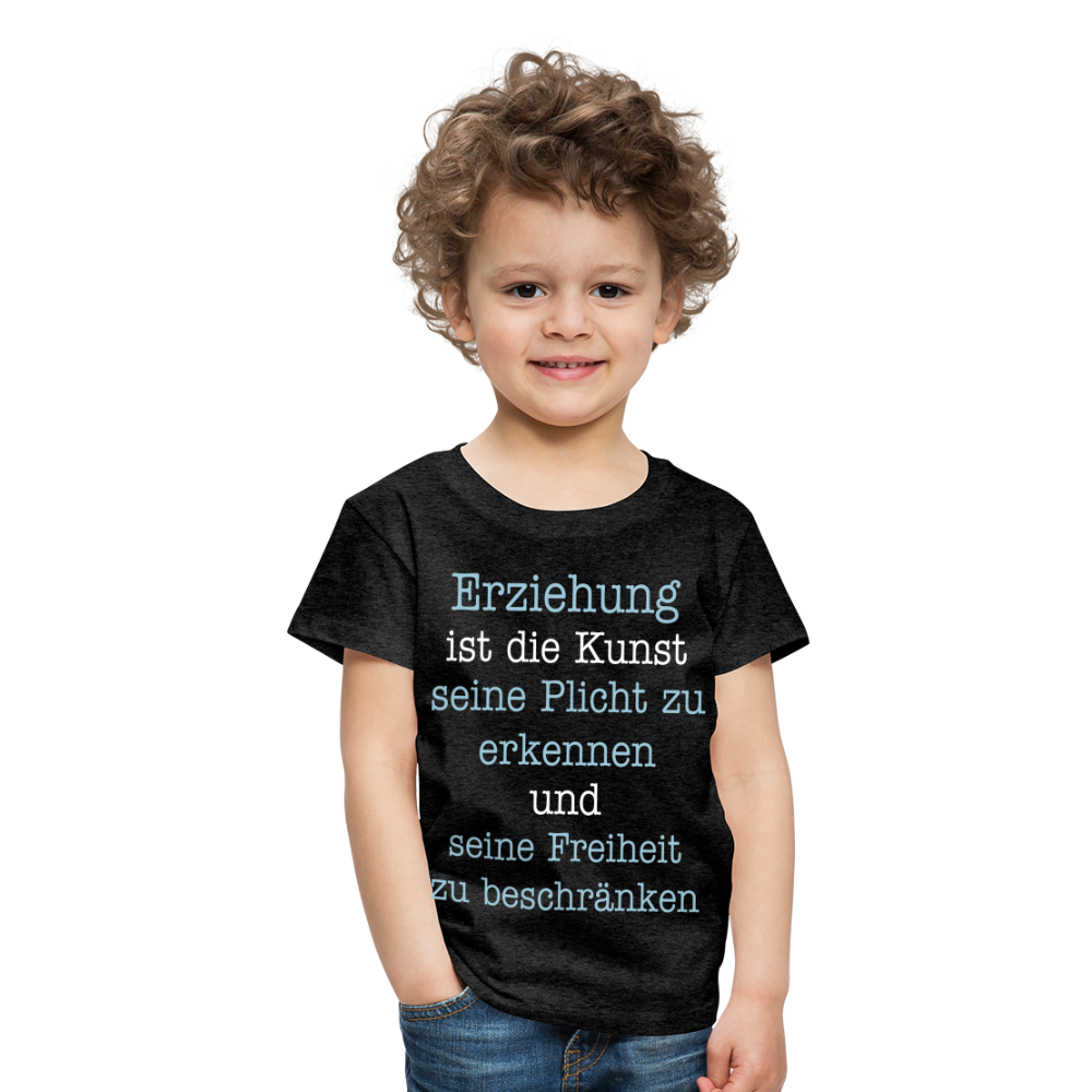 Kinder Premium T-Shirt - Erziehung ist die Kunst seine Pflicht zu erkennen und seine Freiheit zu beschränken Spruch - Anthrazit