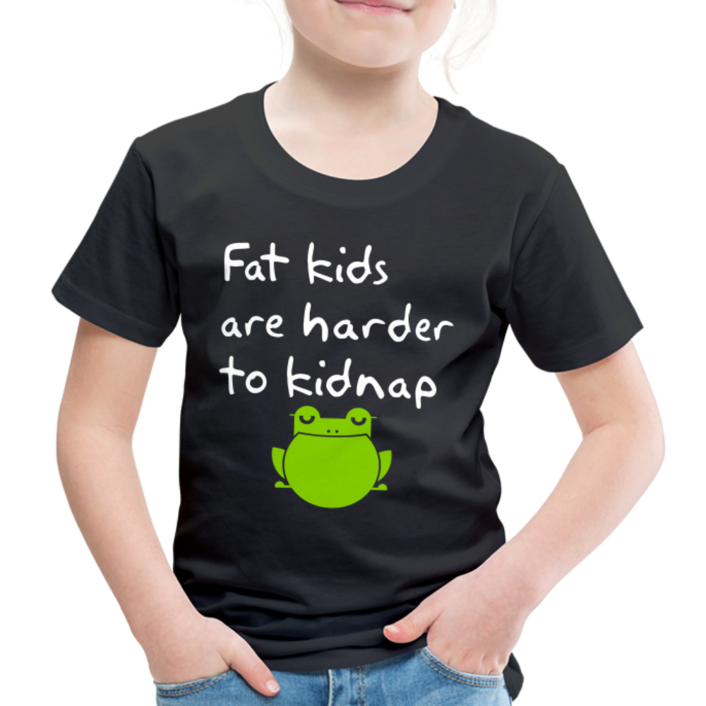 Kinder Premium T-Shirt - Fat kids are harder to kidnap -Dicke Kinder sind schwerer zu Entführen - Schwarz