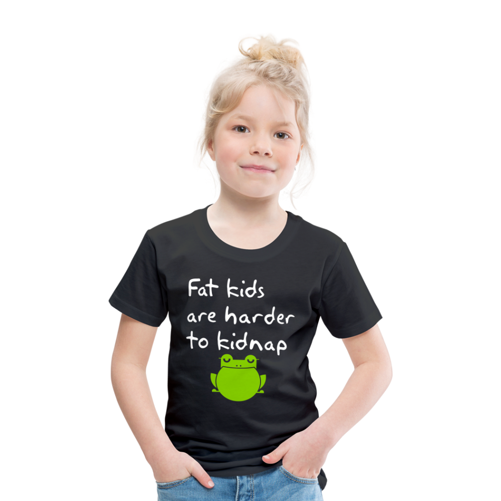 Kinder Premium T-Shirt - Fat kids are harder to kidnap -Dicke Kinder sind schwerer zu Entführen - Schwarz