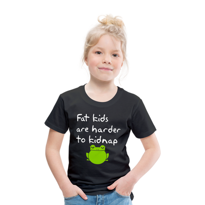 Kinder Premium T-Shirt - Fat kids are harder to kidnap -Dicke Kinder sind schwerer zu Entführen - Schwarz