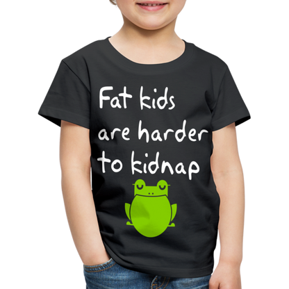 Kinder Premium T-Shirt - Fat kids are harder to kidnap -Dicke Kinder sind schwerer zu Entführen - Schwarz